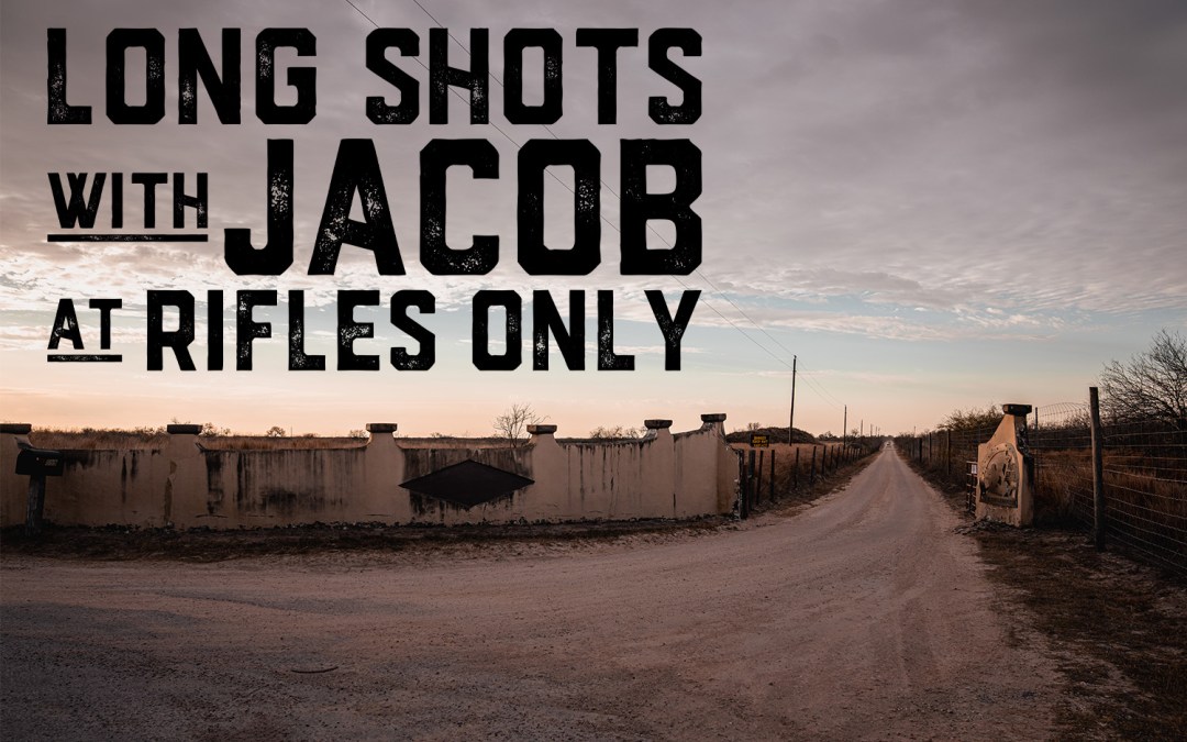 Long Shots with Jacob at Rifles Only