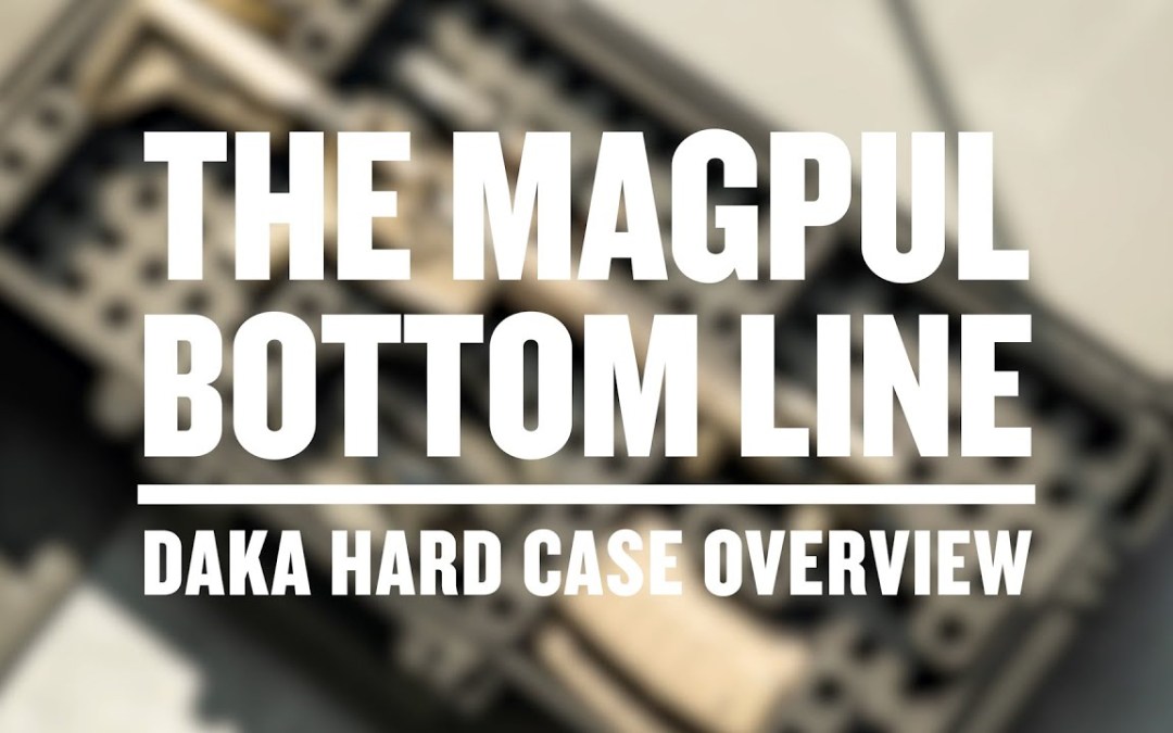 The Magpul Bottom Line – DAKA Hard Cases