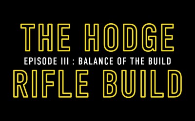 The Hodge Rifle Build, Episode III: THE BALANCE OF THE BUILD